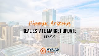 July 2020 Phoenix, Arizona Real Estate Market Update