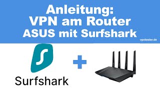 Anleitung: Surfshark VPN auf einem ASUS Router einrichten (ganz einfach)