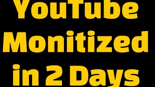 I Monetized My YouTube Channel in 2 Days How to get Monetized in 2 days