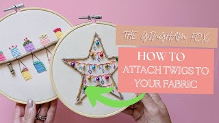 How to attach twigs to fabric | Embroidery