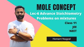 06 Mole concept Class 11th for CBSE | JEE | NEET Advance Stoichiometry problems on mixtures.