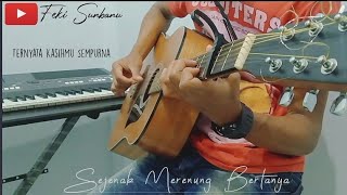 KasihMu Sempurna - Fingerstyle Guitar Cover (feki sunbanu)