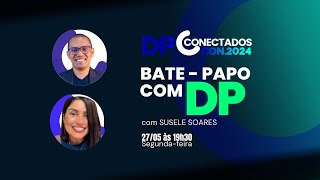 Bate papo com o DP I Com  Susele Soares-  DP CONECTADOS CON2024 -[AQUECIMENTO] 27/05 às 19h30