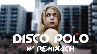 Disco Polo W Vixiarskich Remixach- Disco Polo Hity - Hit Za Hitem Disco Polo 2024