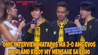 ONIC INTERVIEW MATAPOS ma 3-0 ang EVOS Kiboy and Kairi my mensahe sa ECHO