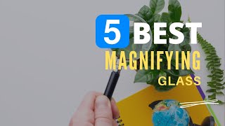 ⭕ Top 5 Best Magnifying Glass 2024 [Review and Guide]