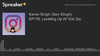 EP176: Levelling Up W/ Eric Siu