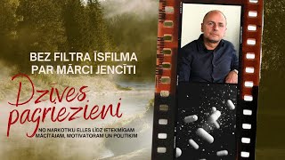 BEZ FILTRA ĪSFILMA PAR MĀRCI JENCĪTI "Dzīves pagriezieni"