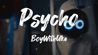 BoyWithUke - Psycho (Lyrics)