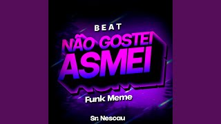 Beat Não Gostei Asmei (Funk Meme)