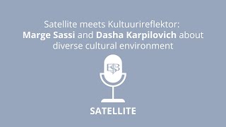 Satellite #12 meets Kultuurireflektor: Marge Sassi and Dasha Karpilovich about cultural diversity