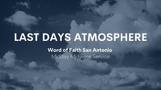 Last Days Atmosphere Pt. 63 | Midday Midweek Service | March 20, 2024