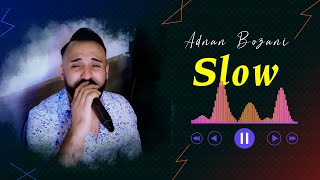 Adnan Bozani 2023 | Slow New |  عدنان بوزاني | اغاني هادئه