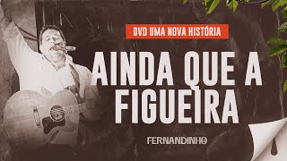 Fernandinho - Ainda Que A Figueira