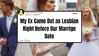 My Ex Came Out as Lesbian Right Before Our Marrige Date | Reddit Stories HOT