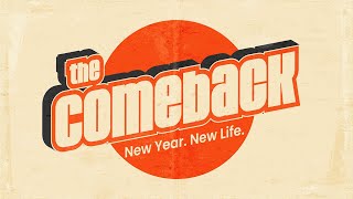 The Comeback | January 7, 2024 | 9:00 a.m. NewSong