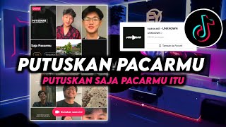 DJ Putuskan Saja Pacarmu Itu Remix Viral Tiktok Terbaru 2023 Full Bass