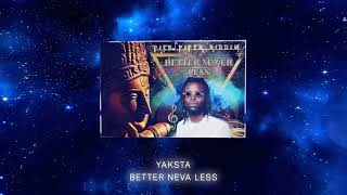 Yaksta - Better Never Less  (Official Audio)