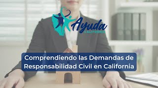 Comprendiendo las Demandas de Responsabilidad Civil en California