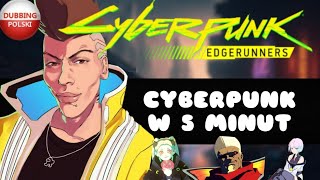 CYBERPUNK EDGERUNNERS w 5 MINUT // PART 1 DUBBING PL 16+