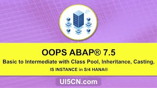 OOPS ABAP® 7.5 Basic to Intermediate with Class Pool, Inheritance, Casting, IS INSTANCE in S/4 HANA®