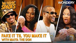 Fake it 'Til You Make It with Maiya the Don | We Playin' Spades