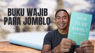 Cara jadi jomblo happy dan berkualitas | Summary Buku How to Be Single and Happy