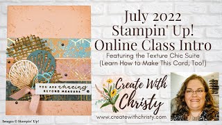 Stampin' Up! Online Class Introduction - Texture Chic Suite - July, 2022