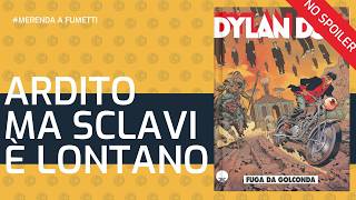 UN PASSO IMPORTANTE, MA CI VUOLE PIÙ CORAGGIO | DYLAN DOG N.455 FUGA DA GOLCONDA | lucadeejay