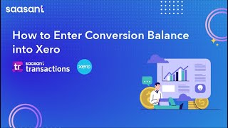 Xero Tips 2024: Enter Conversion Balances Like a Pro