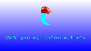 Mặt Trăng và cảm giác an toàn trong Tình yêu