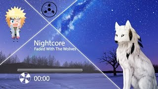 Nightcore - Faded With The Wolves (Mashup)