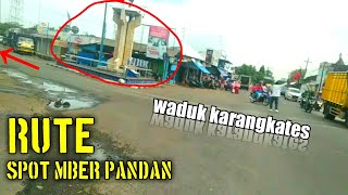 RUTE SPOT MBER PANDAN||WADUK KARANGKATES