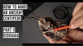 HOW TO MAKE AN ANCIENT CENTIPEDE DIORAMA : PART II // DIORAMA// POLYMERCLAY