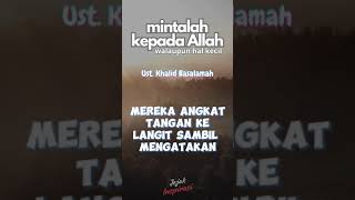 Mintalah Kepada Allah Walaupun Hal Kecil #shorts #ustadkhalidbasalamah #motivasi #jejakinspirasi