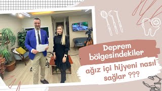 DEPREM BÖLGESİNDEKİLER AĞIZ İÇİ HİJYENİ NASIL SAĞLAR ??