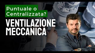 Ventilazione meccanica puntuale o centralizzata?