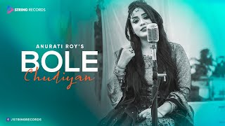 Bole Chudiyan Cover Song | Anurati Roy All Cover Song | Bole Chudiyan Only Female Version