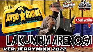 DJ JORGE GOMEZ*ATLIXCO** LA NUEVA KUMBIA ARENOSA 2022**VER JERRYMIXX