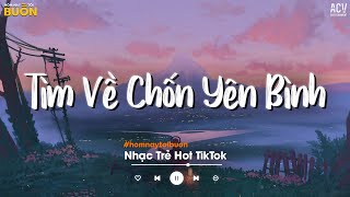 Nhiều Khi Ta Muốn Tìm Về Chốn Yên Bình TikTok - Sầu Tương Tư, Kẻ Viết Ngôn Tình, Sợ Ta Mất Nhau