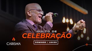 17.11.2024 - 18H30 | Culto de Celebração | Carisma Sede Ao vivo