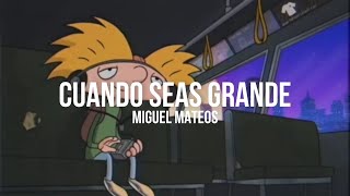 Miguel Mateos - Cuando Seas Grande || LETRA