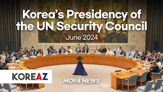 Korea’s Presidency of the UN Security Council June 2024 | MOFA NEWS