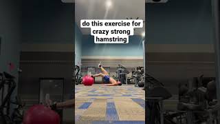 Do this for strong Hamstring