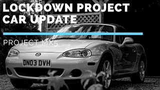 LOCKDOWN PROJECT CAR UPDATE - PROJECT MX5