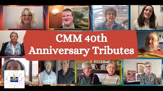 CMM 40th Anniversary Tributes