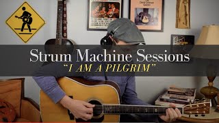 Strum Machine Sessions -- I am a Pilgrim Improv