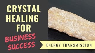 [Multi Sub] Crystal Healing for "Transformation & Business Success" (8) [中文字幕] 水晶療癒系列 "事業成功“ (8)