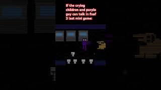 If fnaf crying child and p-guy💀💀 could talk#fnafmemes #fnaf3 #memes #meme #cryingchild #purpleguy