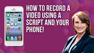 How to Record a Video Using a Script and Your Phone!